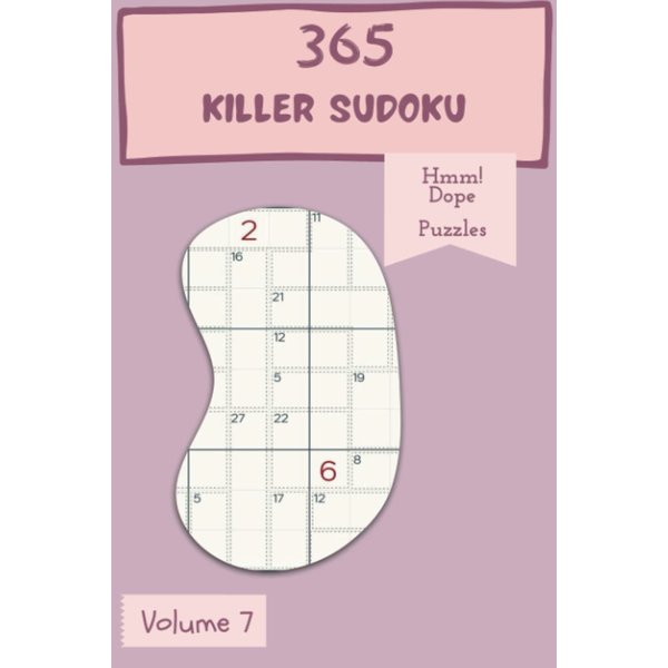 Hmm! 365 Dope Killer Sudoku Puzzles Volume 7: An Essential Collection of Strategy Games, with Guide and Solutions, from Simple to Advanced, to Train your Mind, to Practice your Brain