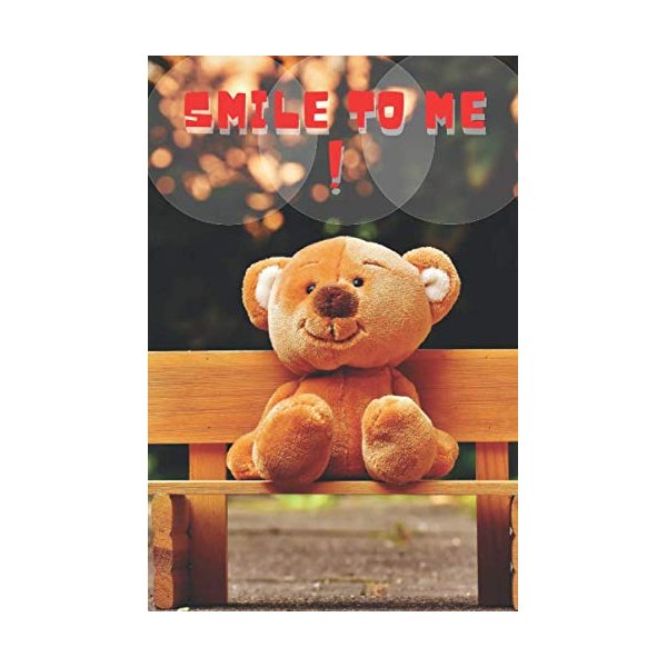 Cute Smile To Me Teddy Bear: Notebook, Journal, Diary for Kids