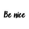 Vinyl Wall Art Decal - Be Nice - 7" x 20" - Trendy Positive Cute Kindness Quote Sticker for Home Bedroom Kids Room Playroom Living Room Office Decor (Black)