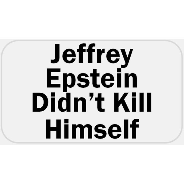 Jeffrey Epstein Didn't Kill Himself - 50 Stickers Pack 2.25 x 1.25 inches