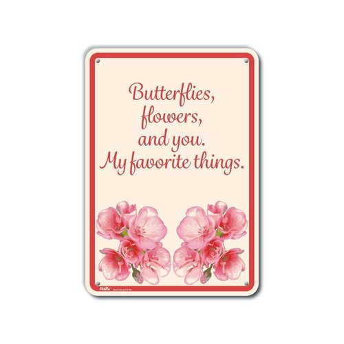 PetKa Signs and Graphics PKFW-0099-NA_7x10 "Butterflies, Flowers, and You- My Favorite Things" Aluminum Sign, 7" x 10", Red Flowers on Cream