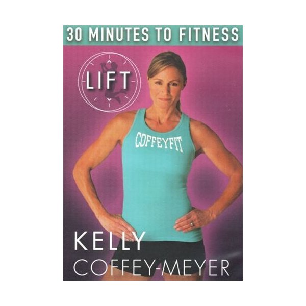 Kelly Coffey-Meyer's 30 Minutes to Fitness L.I.F.T.