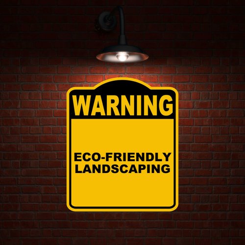 ECO-FRIENDLY LANDSCAPING Warning Yellow Black Aluminum Composite Sign 8.5 x 10 inches