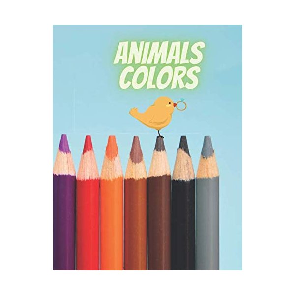ANIMALS COLORS: colors ,anmals,notebook, book ,coloring (kids coloring)48 pages ,siz (8,5*11)insh,,,, aged 2 a 8 -Fun with animals