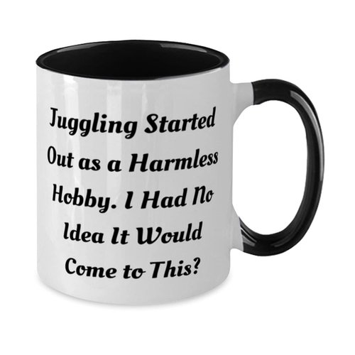 Reusable Juggling Two Tone 11oz Mug, Juggling Started Out as a Harmless Hobby. I Had, Gifts For Friends, Present From, Cup For Juggling