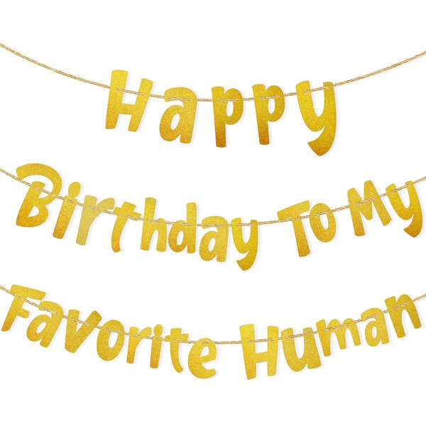 Happy Birthday to My Favorite Human Banner, Gold Happy Birthday Sign Funny Birthday Decorations Happy Birthday Banner for Men Adult Gifts Party Decorations Party Supplies