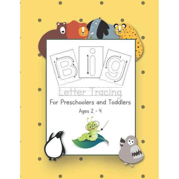 Big Letter Tracing for Preschoolers and Toddlers ages 2-4:: Learn to write playbook, practice line tracing for kids with alphabet, numbers and animals