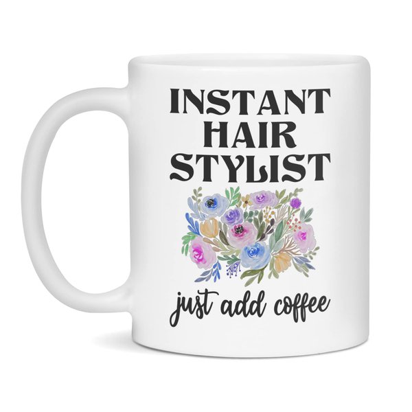 Instant Hair Stylist Just Add Coffee, Funny Mug, 11-Ounce White