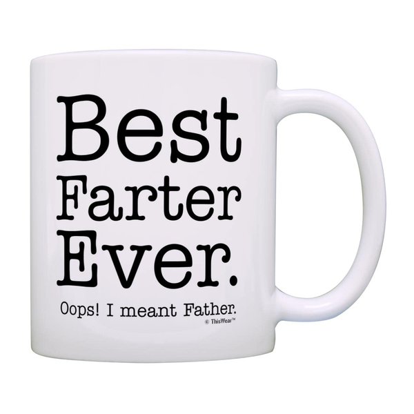 Fathers Day Mug for Dad Best Farter Ever Oops Meant Father Ceramic 11oz Coffee Mug Tea Cup White