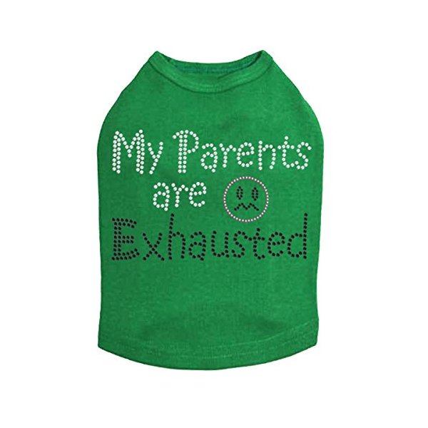 My Parents are Exhausted Dog Shirt M KELLY GREEN
