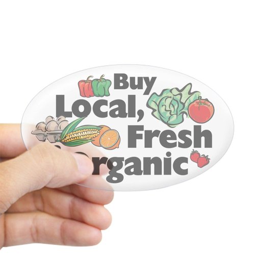 CafePress Buy Local Fresh & Organic Oval Sticker Oval Car Bumper Sticker