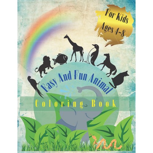 Easy And Fun Animal Coloring Book For Kids Ages 4-8: The Ultimate Colouring Book for Boys & Girls | Cool Coloring activity book | Great Gift for children | Preschool, Kindergarten, Early Learning