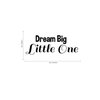 Dream Big Little One - Vinyl Wall Art Stickers - 9" x 23" - Unisex Childrens Bedroom Decals - Cute Nursery Wall Decor Decals for Baby Boys and Girls