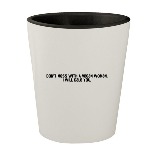 Molandra Products Don't Mess with A Vegan Woman. I Will Kale You. - White Outer & Black Inner Ceramic 1.5oz Shot Glass