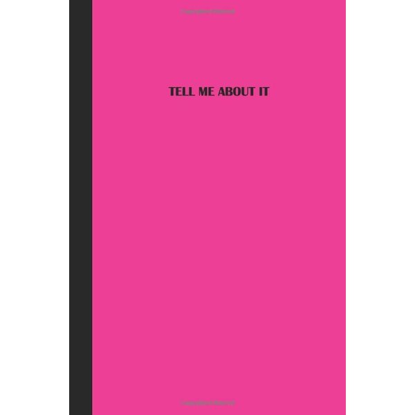 Sketchbook: Tell me about it (Pink and Black) 6x9 - BLANK JOURNAL WITH NO LINES - Journal notebook with unlined pages for drawing and writing on blank paper