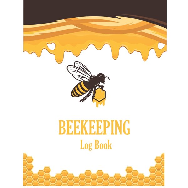 Beekeeping Log Book: Beekeeping Journal - Beehive inspection and maintenance log for Beginning and Advanced Beekeepers - Bee Farming Tracker - Beekeepers Journal - Record & Track Beehive Health.
