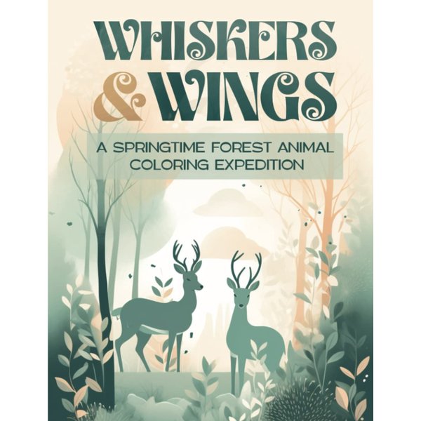 Whiskers and Wings: A Springtime Forest Animal Coloring Expedition, animals coloring book