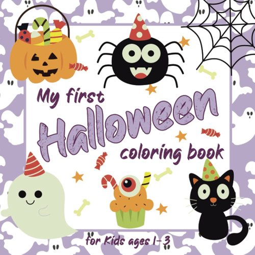 My First Halloween Coloring Book for Kids ages 1-3: 25 Simple and non-scary Ilustrations for Color with Pumpkins, Animals, Ghosts and More! Perfect Gift Idea for Toddlers