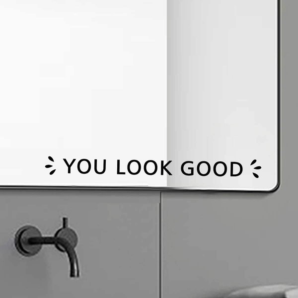 You Look Good Vinyl Mirror Decal – Motivational Quote Sticker for Bathroom Mirror, Glass, or Wall – Uplifting Positive Daily Reminder – 12x1.3 inch, Waterproof & Easy to Apply