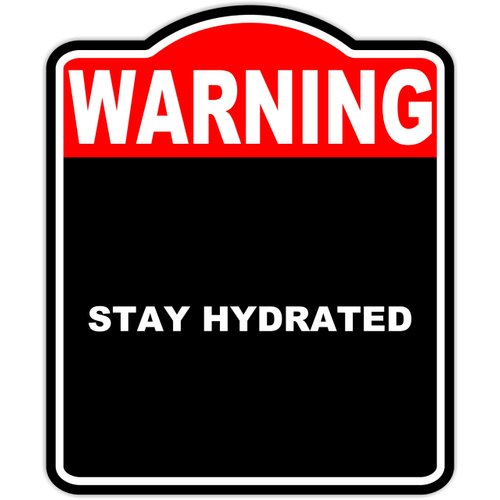 Stay Hydrated Warning Red Black Aluminum Composite Sign 8.5 x 10 inches