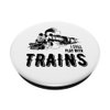 I Still Play With Trains Travel Railroad Steam Lock Train PopSockets Swappable PopGrip