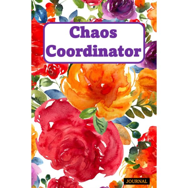 Chaos Coordinator.: is a Blank Lined Journal that can be a Christmas gift to men, women, bosses, co-workers, staff, employers, employees, family & ... best boss gifts| funny journals for adults |