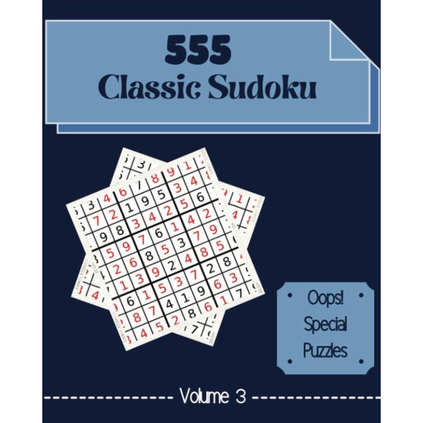 Oops! 555 Special Classic Sudoku Puzzles Volume 3: A Top Collection of Strategy Games, with Guide and Answers, from Easy to Advanced, to Challenge your Mind, to Boost your Brain
