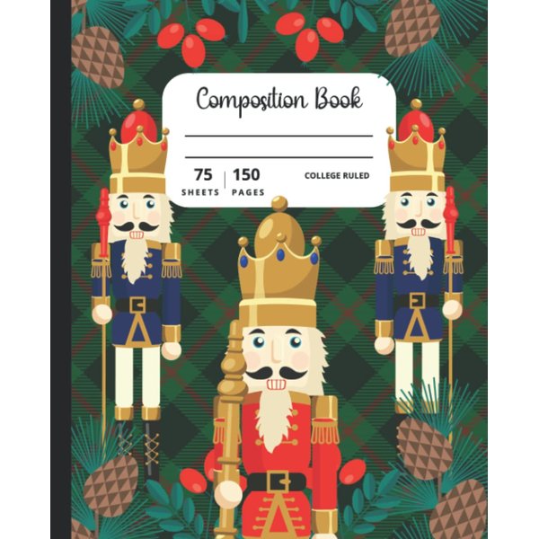 Nutcracker Christmas College Ruled Notebook: Composition Book 75 Sheets (150 pages)