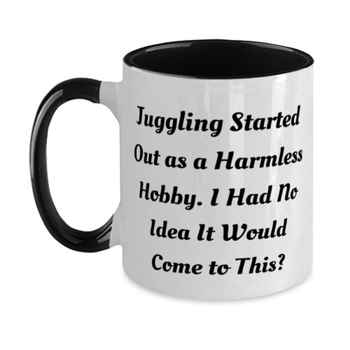 Reusable Juggling Two Tone 11oz Mug, Juggling Started Out as a Harmless Hobby. I Had, Gifts For Friends, Present From, Cup For Juggling