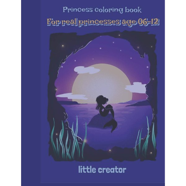 Princess coloring book: For real princesses age 06-12