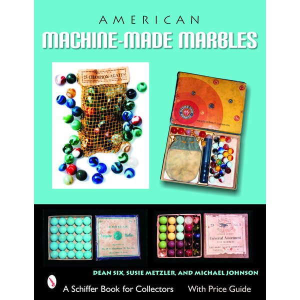 American Machine-made Marbles (A Schiffer Book for Collectors)