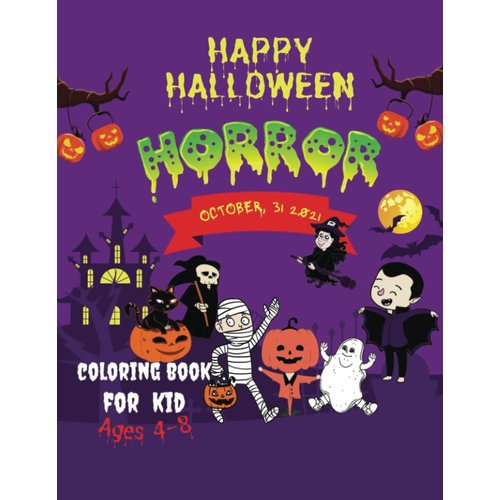 Happy Halloween Horror Coloring Book for Kid ages 4-8: 100 Cute Horror Halloween Coloring Pages for Kids all ages 4-8 4-12 9-12 years old, Gift idea for Boys and Girls.