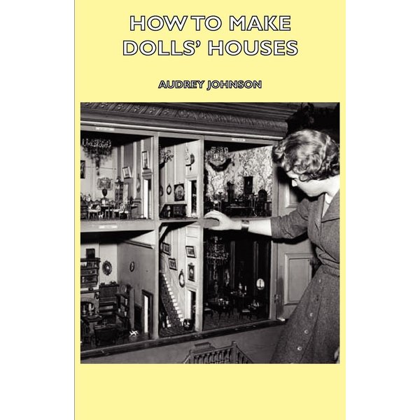 How to Make Dolls' Houses
