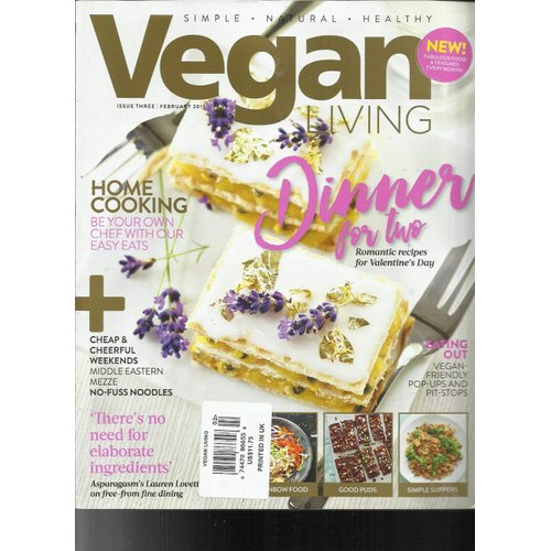 VEGAN LIVING MAGAZINE, SIMPLE * NATURAL * HEALTHY FEBRUARY, 2017 ISSUE # 3