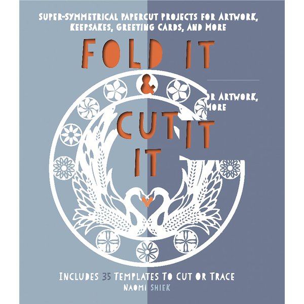 Fold It and Cut It: Super-Symmetrical Papercut Projects for Artwork, Keepsakes, Greeting Cards, and More