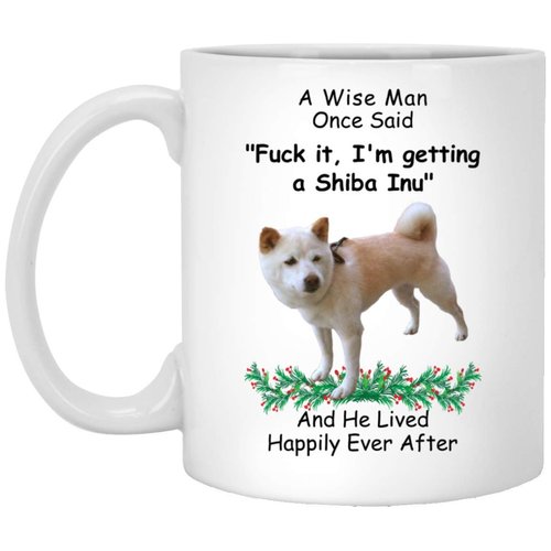 Lovesout Funny Shiba Inu Cream A Wise Man One Said Christmas 2025 Gifts White Coffee Mug 11oz