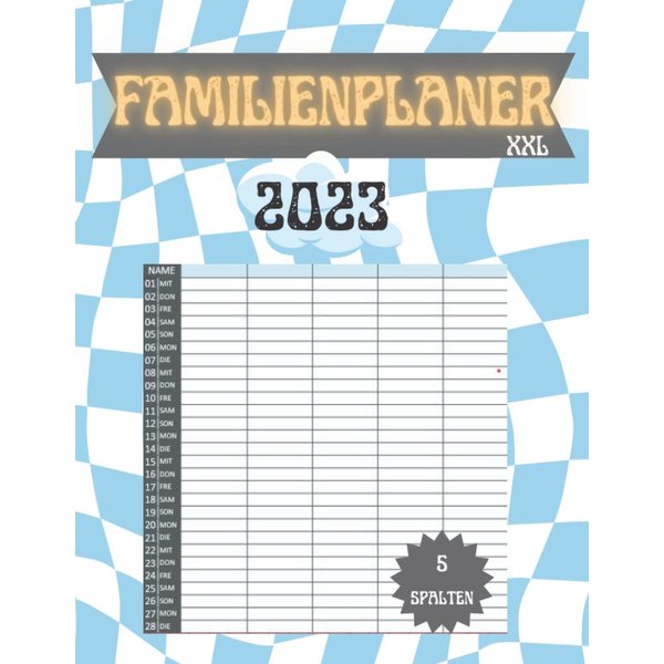 Familienplaner XXL 2023: Familienkalender: Feiertage Termine & nützliche zusätzliche Informationen. - Geschenk Mütter Väter, 5 breite Spalten -12 Monate: 23. Jan - 23. Dez (German Edition)