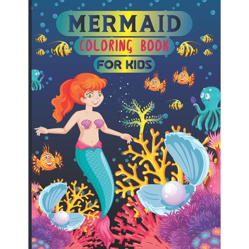 Mermaid Coloring Book: for Kids Ages 4-8-12 with Cute and Unique Mermaid Coloring Pages