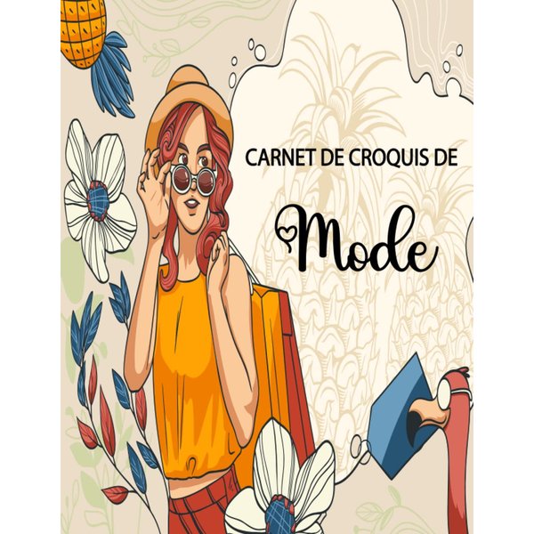 Carnet de croquis de mode: 100 Figures de silhouettes de mannequins pour dessiner ses envies de vêtements (21.59 x 27.94 cm) (French Edition)