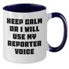 Funny Reporter Gifts for Men from Dad to Son on Father's Day - Keep Calm Or I Will Use My Reporter Voice, Two Tone Coffee Mug, 11oz Ceramic Mug
