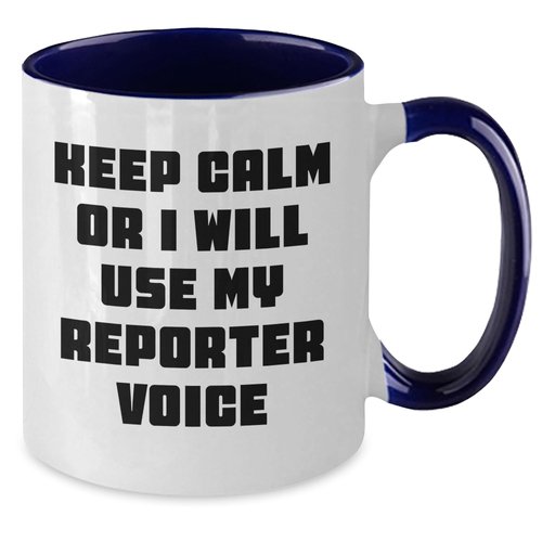 Funny Reporter Gifts for Men from Dad to Son on Father's Day - Keep Calm Or I Will Use My Reporter Voice, Two Tone Coffee Mug, 11oz Ceramic Mug