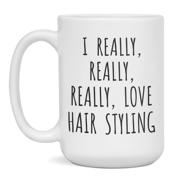 I Really Really Really Love Hair Styling Coffee Mug Hair Styling Lover, 15-Ounce White