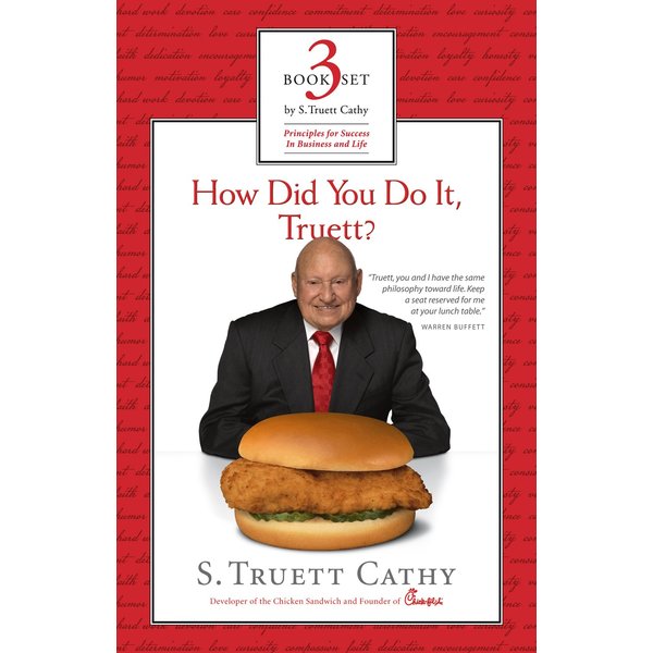 How Did You Do It, Truett?/ It's Better to Build Boys Than Mend Men/ Eat Mor Chikin: Inspire More People: Principles for Success in Business and Life