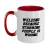 Brilliant Welding Two Tone 11oz Mug, Welding Because Stabbing People is Wrong, Present For Friends, Reusable From
