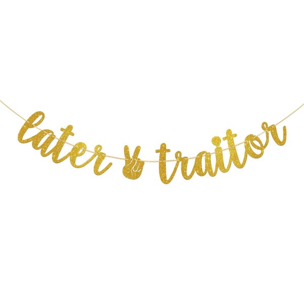 Halodete Later Traitor Banner, Job Change/Moving/Farewell/Going Away Party Decorations, Last Day Office Party Supplies - Gold Glitter