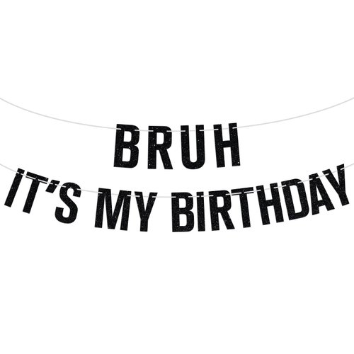 Bruh It's My Birthday Banner, Happy Birthday Bro, Funny Humor Birthday Party Decorations Supplies for Men Kids Boy, Black Glitter