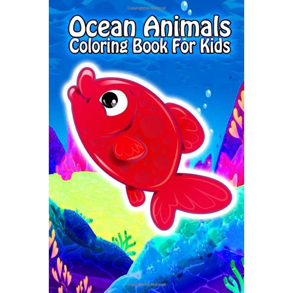Ocean Animals Coloring Book For Kids: Ocean Animals Sea Creatures Fish For Toddlers, Kid, Baby, Early Learning, PreSchool, ... Easy For Boys Girls Kids Ages 4-8