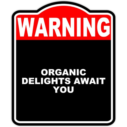 ORGANIC DELIGHTS AWAIT YOU Warning Red Black Aluminum Composite Sign 8.5 x 10 inches