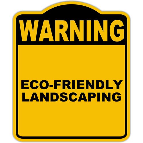 ECO-FRIENDLY LANDSCAPING Warning Yellow Black Aluminum Composite Sign 8.5 x 10 inches