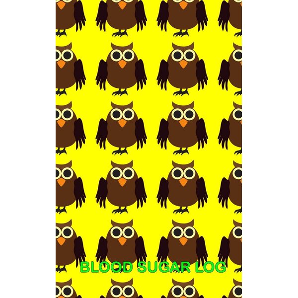 Blood Sugar Log: Owl Cover Travel 5in x 8in Diabetes, Glucose Monitoring Log. Daily Readings For 52 weeks. Before & After for Breakfast, Lunch , ... Monitoring Log Book And Daily BG Tracker)